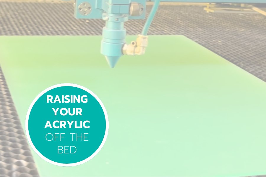 Raising Your Acrylic Off The Bed - Custom Made Better