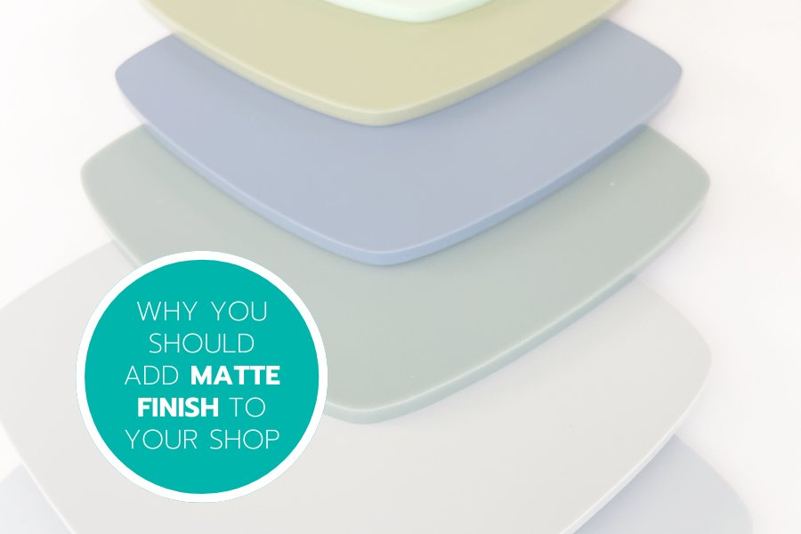 Why you should add matte finish acrylic sheets to your shop! - Custom Made Better