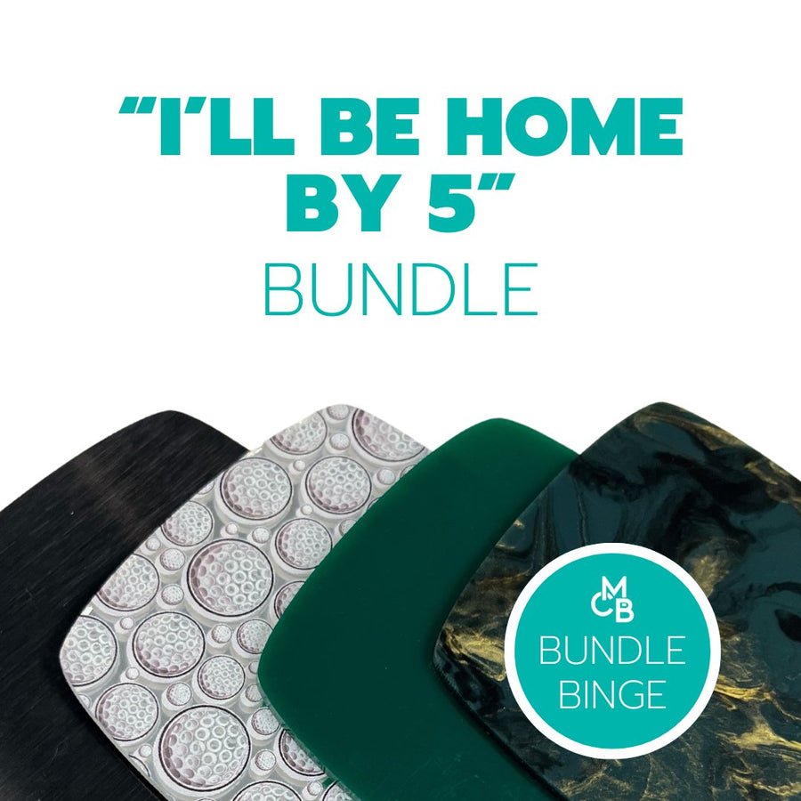 I'll be Home by 5 Bundle - Acrylic Sheet Bundles